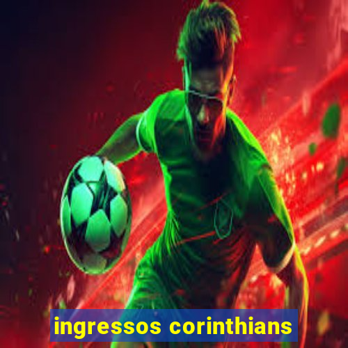 ingressos corinthians